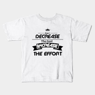 Don't decrease the Goal increase words power Kids T-Shirt